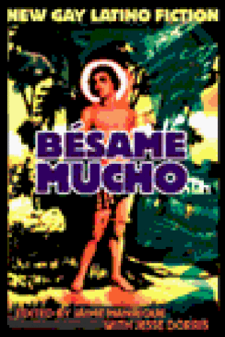 cover image Besame Mucho: An Anthology of Gay Latino Fiction