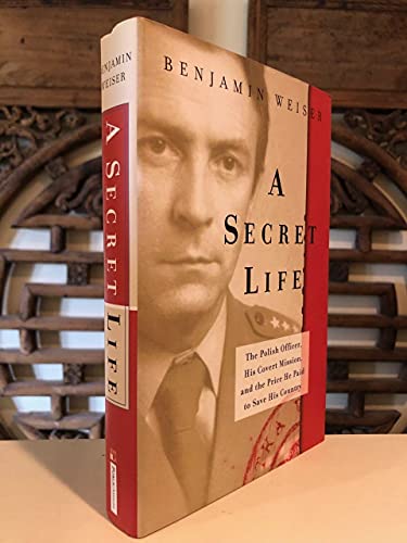 cover image A Secret Life: The Polish Officer, His Covert Mission, and the Price He Paid ToSave His Country