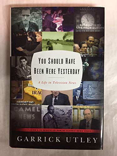 cover image You Should Have Been Here Yesterday: A Life in Television News