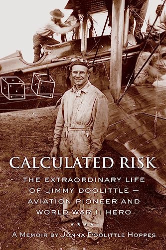cover image CALCULATED RISK: The Extraordinary Life of Jimmy Doolittle—Aviation Pioneer and World War II Hero