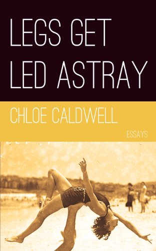 cover image Legs Get Led Astray: Essays