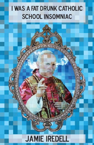 cover image I Was a Fat Drunk Catholic School Insomniac