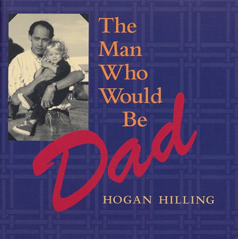 cover image THE MAN WHO WOULD BE DAD
