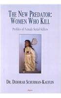 cover image The New Predator: Women Who Kill: Profiles of Female Serial Killers