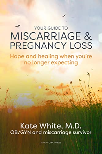 cover image Your Guide to Miscarriage and Pregnancy Loss: Hope and Healing When You’re No Longer Expecting