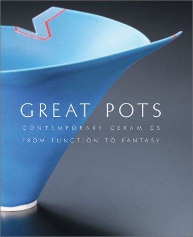 cover image Great Pots: Contemporary Ceramics from Function to Fantasy