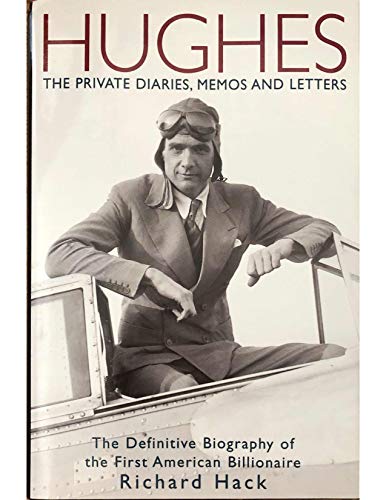 cover image HUGHES: The Private Diaries, Memos and Letters: The Definitive Biography of the First American Billionaire