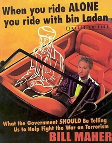 cover image WHEN YOU RIDE ALONE YOU RIDE WITH BIN LADEN: What the Government Should Be Telling Us to Help Fight the War on Terrorism
