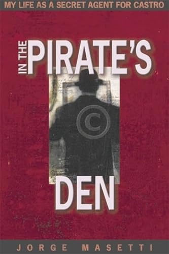 cover image IN THE PIRATE'S DEN: My Life as a Secret Agent for Castro