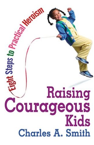 cover image Raising Courageous Kids: Eight Steps to Practical Heroism