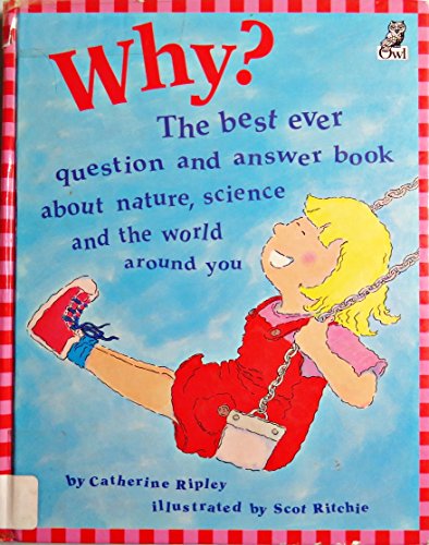 cover image Why?: The Best Ever Question and Answer Book about Nature, Science and the World Around You