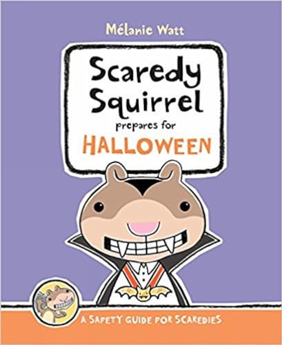 cover image Scaredy Squirrel Prepares for Halloween: 
A Safety Guide for Scaredies