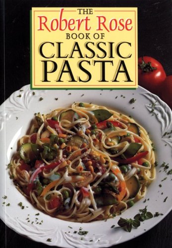 cover image The Robert Rose Book of Classic Pasta