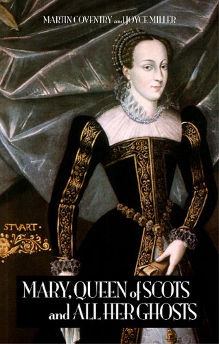 cover image Mary Queen of Scots and All Her Ghosts