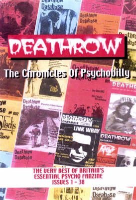 cover image Deathrow: The Chronicles of Psychobilly: The Very Best of Britain's Essential Psycho Fanzine Issues 1-38