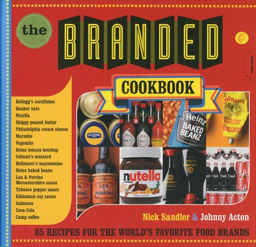 cover image The Branded Cookbook: 85 Recipes for the World's Favorite Food Brands
