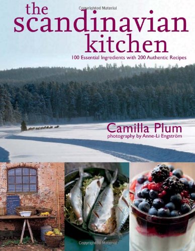 cover image The Scandinavian Kitchen: 100 Essential Ingredients with 200 Authentic Recipes