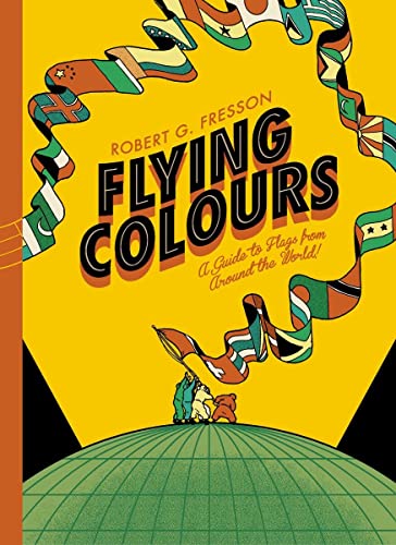 cover image Flying Colors: A Guide to Flags from Around the World
