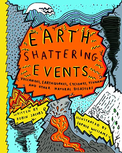 cover image Earth Shattering Events: Volcanoes, Earthquakes, Cyclones, Tsunamis and Other Natural Disasters