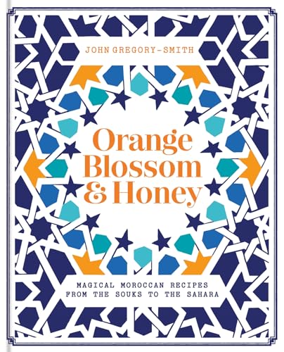 cover image Orange Blossom & Honey: Magical Moroccan Recipes from the Souks to the Sahara