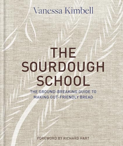 cover image The Sourdough School: The Ground-Breaking Guide to Making Gut-Friendly Bread