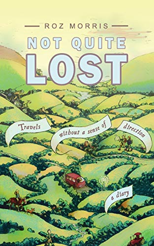 cover image Not Quite Lost: Travels Without a Sense of Direction