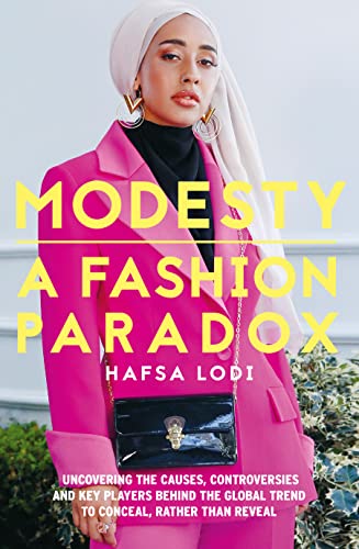 cover image Modesty: A Fashion Paradox: Uncovering the Causes, Controversies, and Key Players Behind the Global Trend to Conceal, Rather Than Reveal