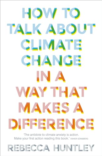 cover image How to Talk about Climate Change in a Way That Makes a Difference