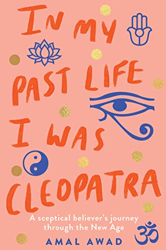 cover image In My Past Life I Was Cleopatra: A Sceptical Believer’s Journey Through the New Age