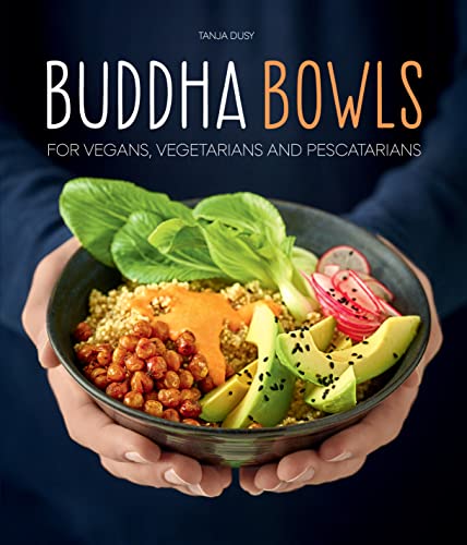 cover image Buddha Bowls: For Vegans, Vegetarians and Pescatarians 