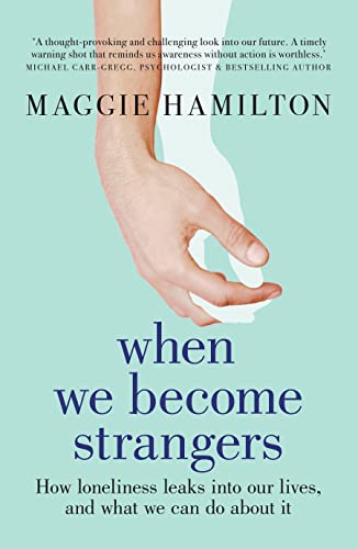 cover image When We Become Strangers: How Loneliness Leaks into Our Lives and What We Can Do About It