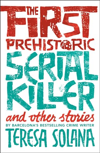 cover image The First Prehistoric Serial Killer and Other Stories