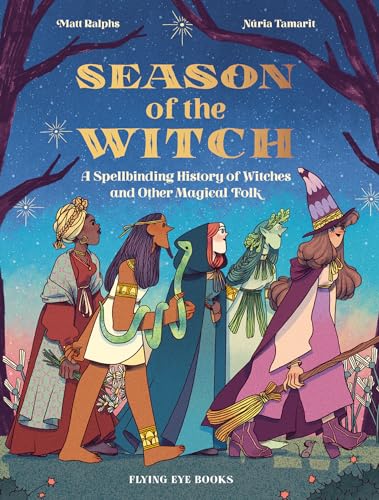 cover image Season of the Witch: A Spellbinding History of Witches and Other Magical Folk