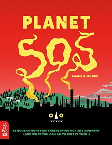 cover image Planet SOS: 22 Modern Monsters Threatening Our Environment (and What You Can Do to Defeat Them!)