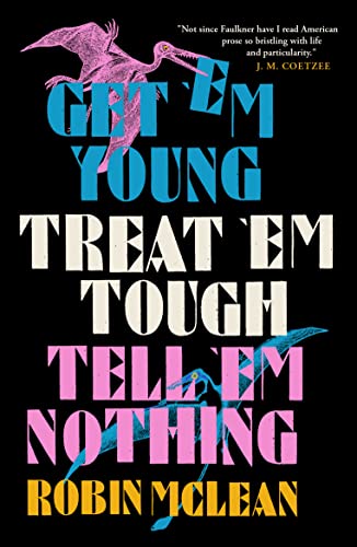 cover image Get ’em Young, Treat ’em Tough, Tell ’em Nothing
