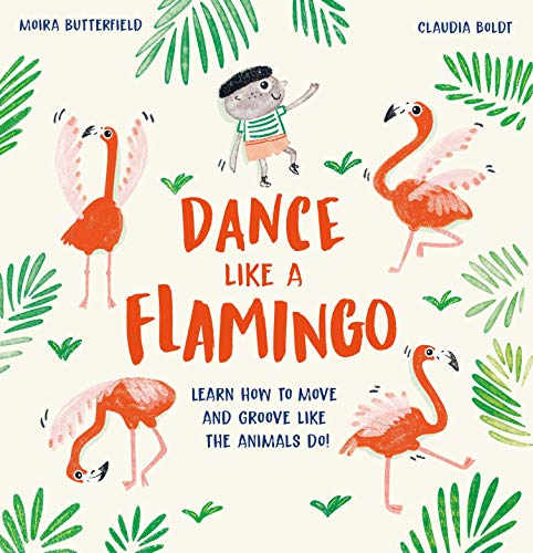 cover image Dance Like a Flamingo: Learn How to Move and Groove Like the Animals Do!