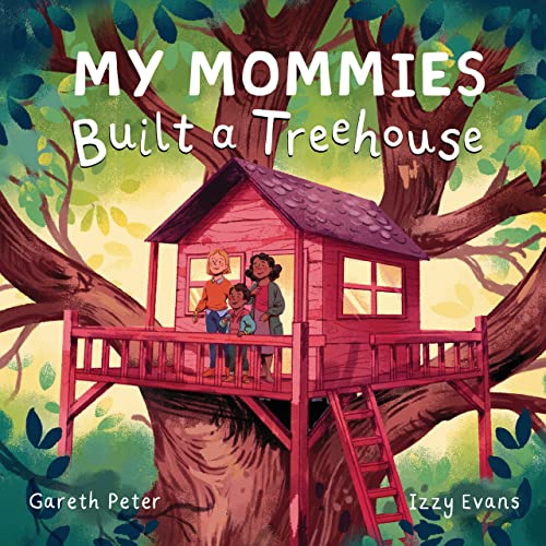 cover image My Mommies Built a Treehouse