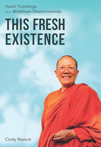 cover image This Fresh Existence: Heart Teachings from Bhikkhuni Dhammananda