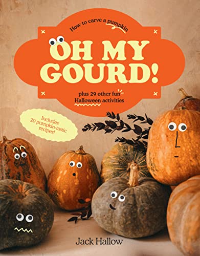 cover image Oh My Gourd! How to Carve a Pumpkin Plus 29 Other Halloween Activities