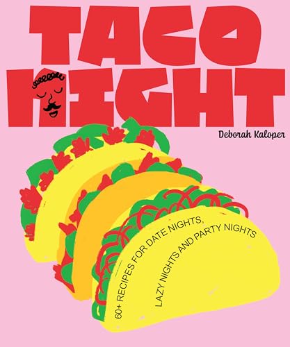 cover image Taco Night: 60+ Recipes for Date Nights, Lazy Nights, and Party Nights