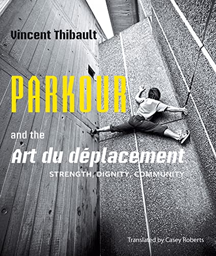 cover image Parkour and the Art du deplacement: Strength, Dignity, Community