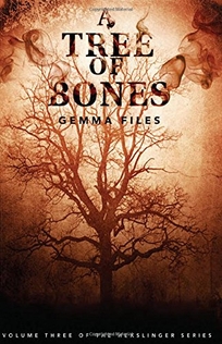A Tree of Bones: Volume Three of the Hexslinger Series