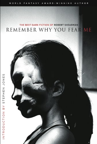cover image Remember Why You Fear Me: The Best Dark Fiction 
of Robert Shearman
