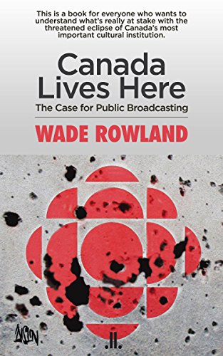 cover image Canada Lives Here: The Case for Public Broadcasting 