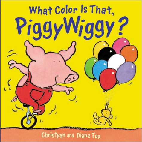 cover image What Color Is That, Piggywiggy?