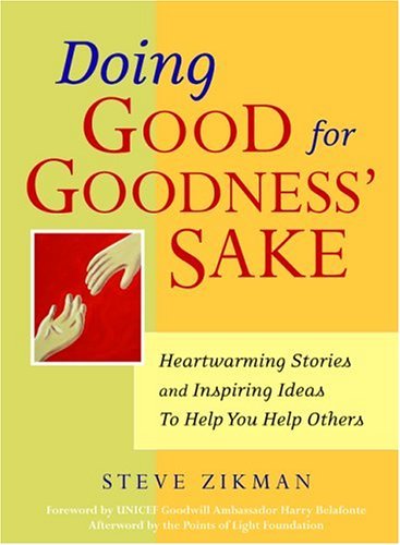 cover image Doing Good for Goodness' Sake: Heartwarming Stories and Inspiring Ideas to Help You Help Others