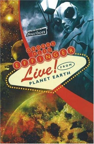 cover image GEORGE ALEC EFFINGER LIVE! FROM PLANET EARTH