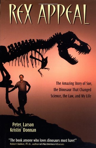 cover image Rex Appeal: The Amazing Story of Sue, the Dinosaur That Changed Science, the Law, and My Life