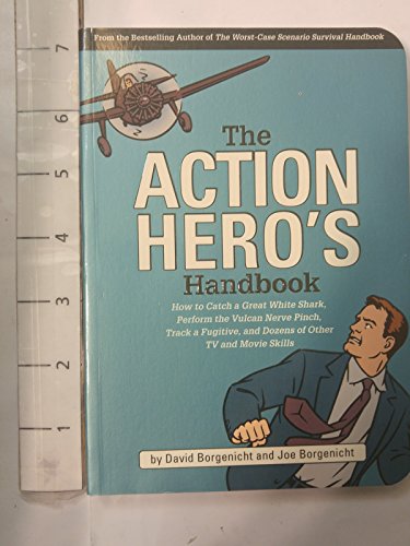 cover image THE ACTION HERO'S HANDBOOK: How to Catch a Great White Shark, Perform the Vulcan Nerve Pinch, Track a Fugitive, and Dozens of Other TV and Movie Skills