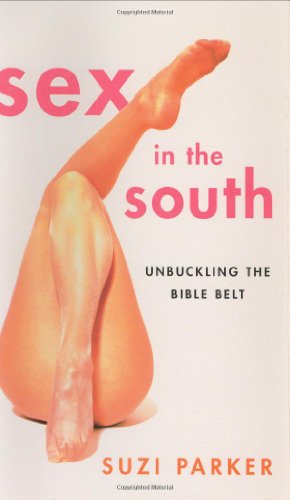 cover image SEX IN THE SOUTH: Unbuckling the Bible Belt